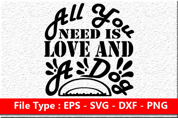 dog svg design, all you need is love