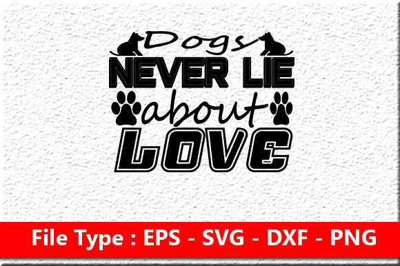 Dog Svg Design Dogs Never Lie About