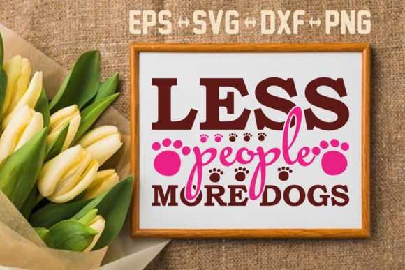 Dog Svg Design, Less People More Dogs