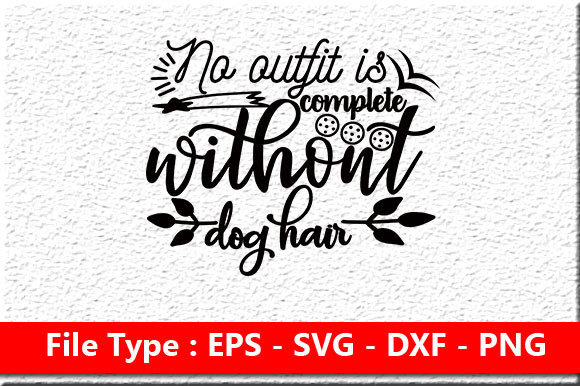 Dog Svg Design No Outfit is Compl