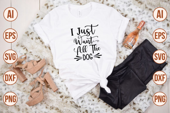 I Just Want All the Dog SVG