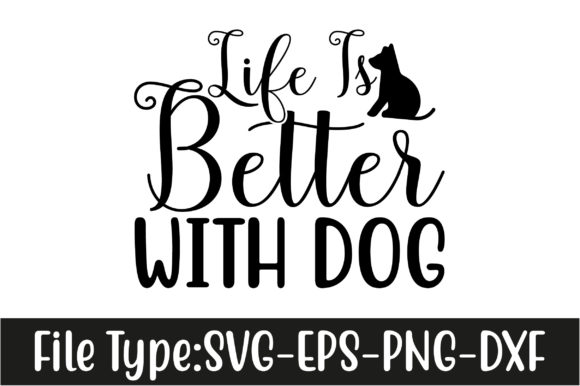 Life Is Better with Dog