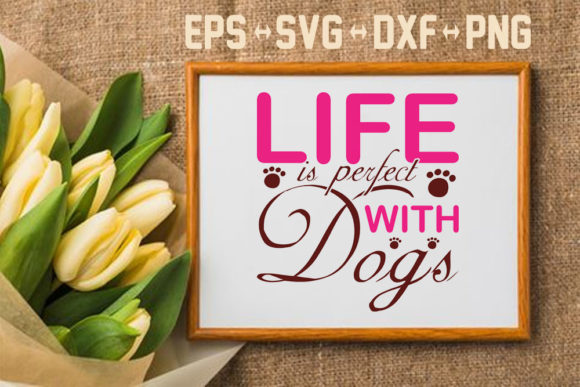 Life is Perfect with Dog
