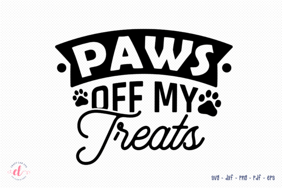 Paws off My Treats Dog SVG